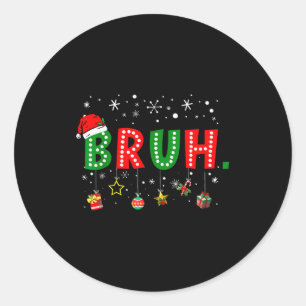 Bruh Meme Lustige Weihnachtsbotschaft Bro Gruß Tee Runder Aufkleber