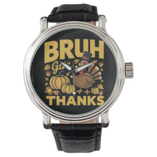 Bruh Meme Lustiger Thanksgiving Truthahn Dankbar Armbanduhr