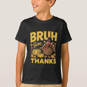 Bruh Meme Lustiger Thanksgiving Truthahn Dankbar T-Shirt