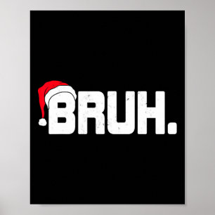 Bruh Meme Lustiges Weihnachten Feiertag Teens Männ Poster
