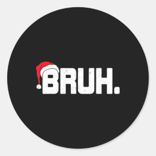 Bruh Meme Lustiges Weihnachten Feiertag Teens Männ Runder Aufkleber