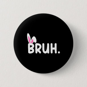 Bruh Meme Ostertag Funny Bunny Eggs Teens Boys K Button