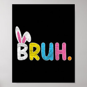 Bruh Meme Ostertag Funny Bunny Eggs Teens Boys K Poster