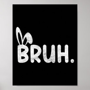Bruh Meme Ostertag Funny Bunny Eggs Teens Boys K Poster