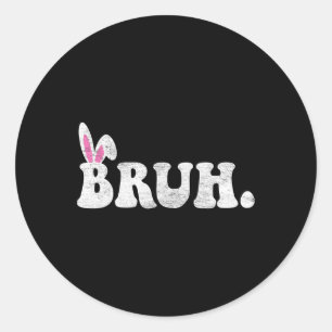 Bruh Meme Ostertag Funny Bunny Eggs Teens Boys K Runder Aufkleber