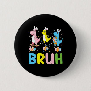 Bruh Meme Ostertag Lustiger Bunny Eier T-Rex Junge Button