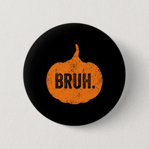 Bruh Meme Pumpkin Funny Halloween Teens Boys Kids Button