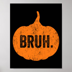 Bruh Meme Pumpkin Funny Halloween Teens Boys Kids Poster