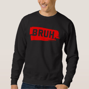 Bruh Meme Sagt Bruder Gruß Teenager Jungen Männer Sweatshirt