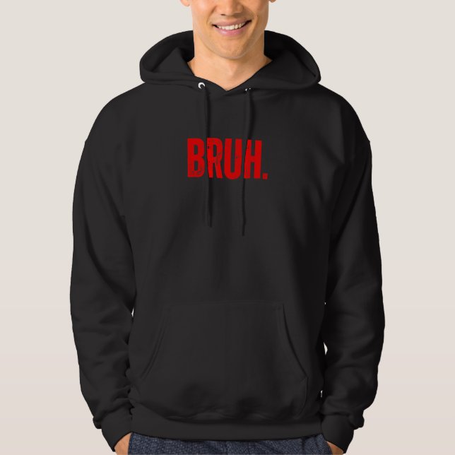 Bruh Meme Saying Brother Greeting Teens Boys Men 1 Hoodie (Vorderseite)