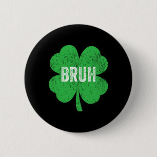 Bruh Meme Shamrock Lustiger St. Patricks Tag Jugen Button