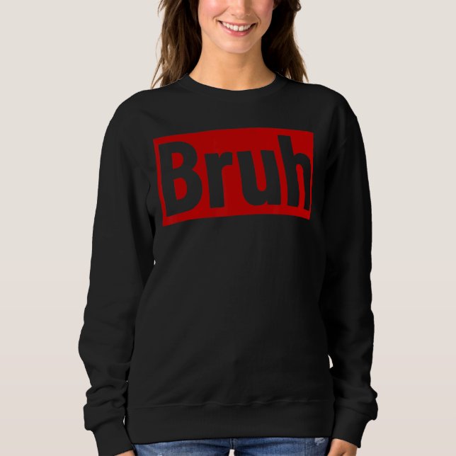 Bruh Meme Sprichwort Brother Bro Boys Men's Teens  Sweatshirt (Vorderseite)