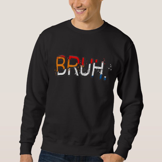 Bruh Meme Sprichwort Brother Greeting Men Teens Bo Sweatshirt (Vorderseite)