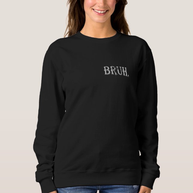 Bruh Meme Sprichwort Brother Greeting Men Teens Bo Sweatshirt (Vorderseite)