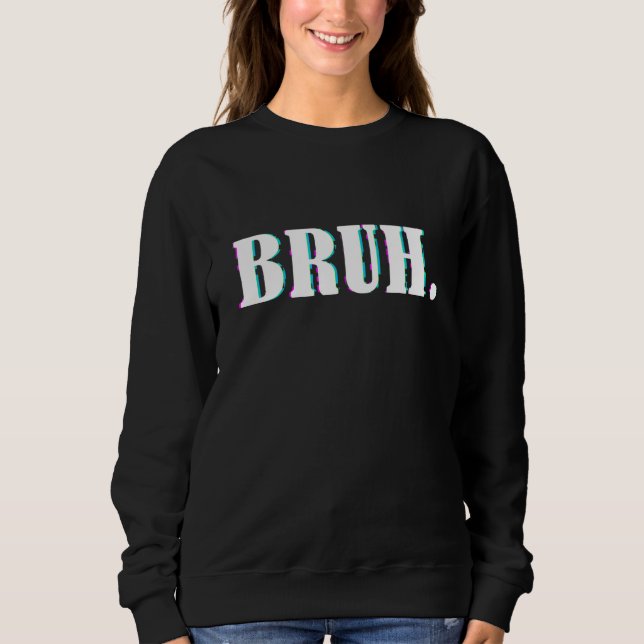 Bruh Meme Sprichwort Brother Greeting Men Teens Bo Sweatshirt (Vorderseite)