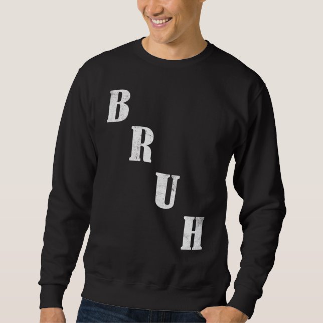 Bruh Meme Sprichwort Brother Greeting Men Teens Bo Sweatshirt (Vorderseite)