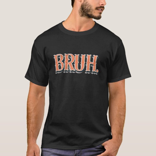 Bruh Meme Sprichwort Brother Greeting Men Teens Bo T-Shirt (Vorderseite)