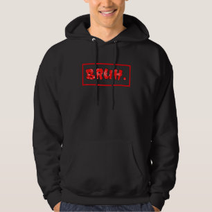 Bruh Meme Sprichwort Brother Greeting Teens Boys M Hoodie