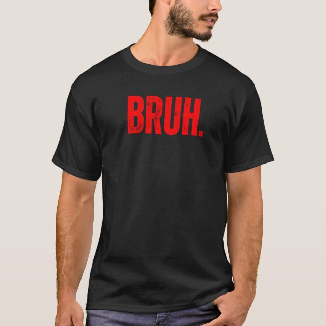 Bruh Meme Sprichwort Brother Greeting Teens Boys M T-Shirt (Vorderseite)