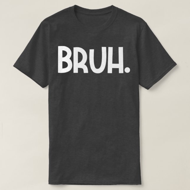 Bruh meme T-Shirt (Design vorne)
