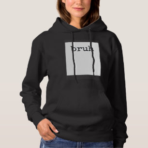 BRUH Memes Cooles Zitat Hoodie