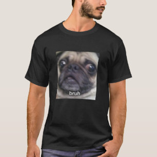Bruh-Mops-Hundegesicht-unscharfes-Meme-niedlich-lu T-Shirt