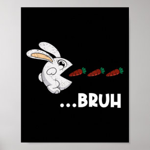 Bruh Oaster Bunny Eating Chocolate Carrots Rabbit Poster