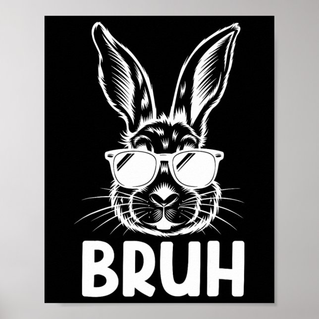 Bruh Oster Day Funny Rabbit Bunny Face Gles Easte Poster (Vorne)