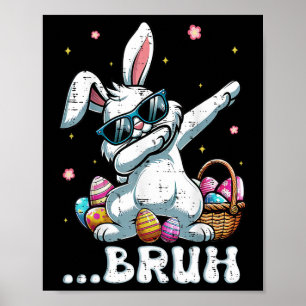 Bruh Ostern Dabbing Hase Kaninchen Tanz Kinder Jun Poster