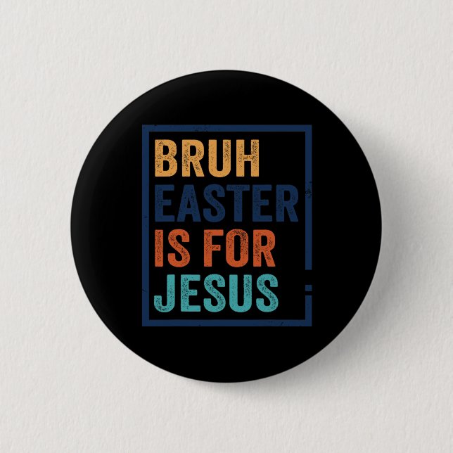Bruh Ostern ist für Jesus Button (Vorderseite)