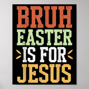 Bruh Ostern ist für Jesus Funny Men Tee Jungs Gott Poster