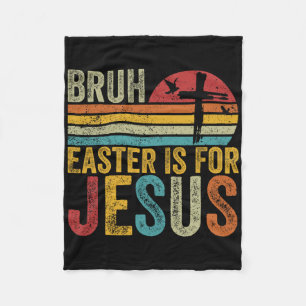 Bruh Ostern ist für Jesus Ostern Tag Vintag Retro Fleecedecke