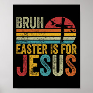 Bruh Ostern ist für Jesus Ostern Tag Vintag Retro Poster