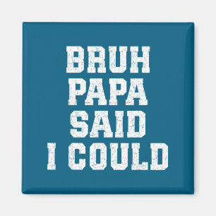 Bruh Papa sagte, ich könnte lustigen Spruch mit Se Magnet