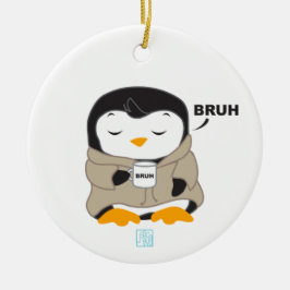 Bruh Penguin - Tipsy Keramik Ornament