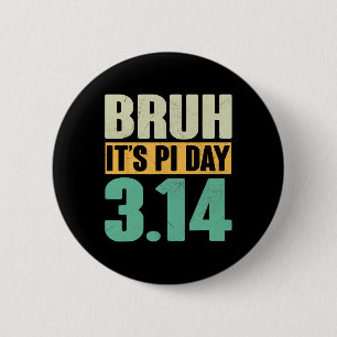 Bruh Pi Tag 3.14 Pi Nummer Mathematik Lehrer Funny Button