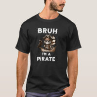 Bruh Pirate Gen Z Spaß Sarcasm big bro Party tshi