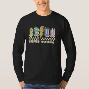 Bruh Prepare Your Books Teacher Library Bibliothek T-Shirt