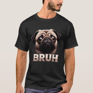 Bruh Pug Welpen Hundeliebhaber Tierbesitzer Tierbe T-Shirt
