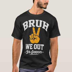 Bruh raus 5. Klässler Abschlussklasse der fünften T-Shirt