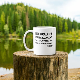 Bruh Relax Sie sind in der Rente Funny Gift Kaffeetasse