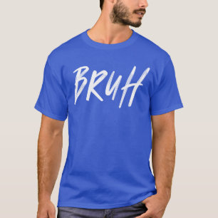 Bruh s Lustige Witze Sarkastische Sprüche Meme Bru T-Shirt