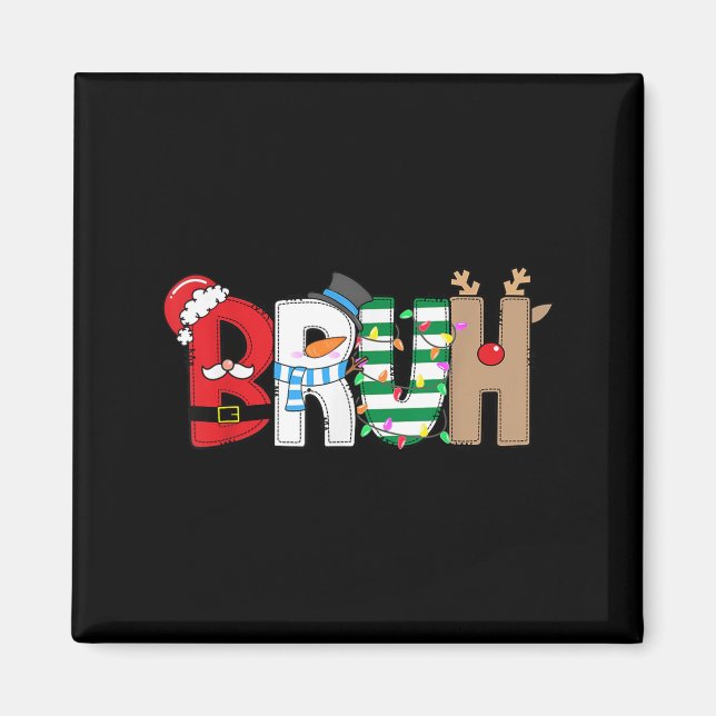 Bruh Santa Snowman Elf Reindeer Merry Christmas Xm Magnet (Vorne)