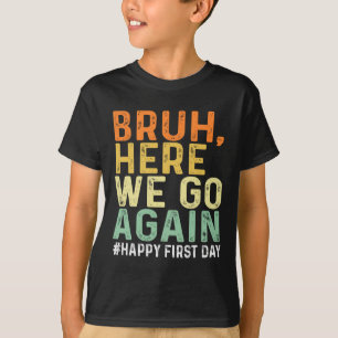Bruh schon wieder los Glücklicher erster Schultag T-Shirt