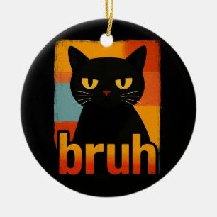 Bruh Schwarze Katze Lustiges Retro Vintage Meme Keramik Ornament