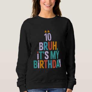 Bruh sein 10. Geburtstag 10 Jahre Kindermädchen Pa Sweatshirt
