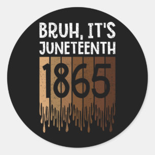 Bruh sein 18. Juni 1865 Freiheitstag Melanin Afric Runder Aufkleber