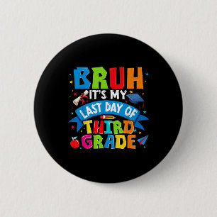 Bruh sein mein letzter Tag der 3. Klasse Kinder Ju Button