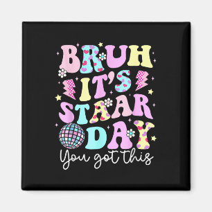 Bruh sein Staar Day Testing Day Motivation Sie Got Magnet