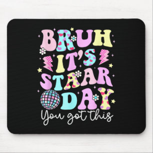 Bruh sein Staar Day Testing Day Motivation Sie Got Mousepad